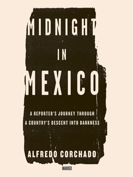 Title details for Midnight in Mexico by Alfredo Corchado - Available